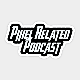 Pixel Related Podcast - Heroic Sticker